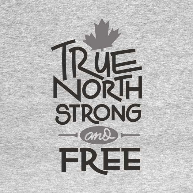 True Nort Strong And Free by Oh My Gift Art